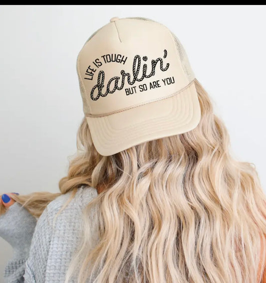 Life is Tough Darlin Hat