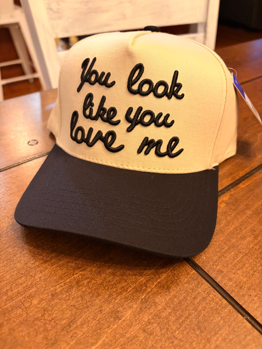 You Look Like You Love Me Hat